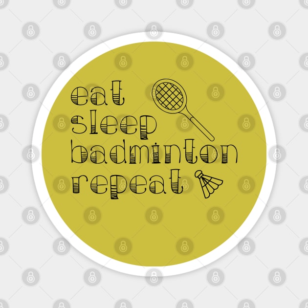 Eat Sleep Badminton Repeat Magnet by kirayuwi